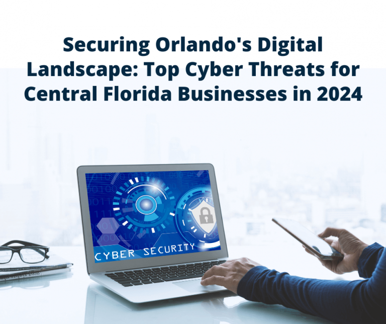 Securing Orlando's Digital Landscape: Top Cyber Threats For Central ...