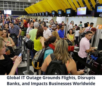 Global IT Outage Grounds Flights and Disrupts Businesses