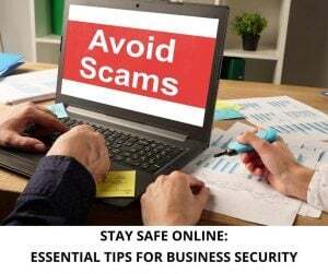 Stay Safe Online: Essential Tips for Business Security