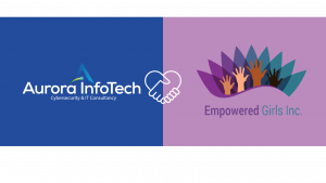 Connecting for a Cause: Aurora InfoTech’s Partnership with Empowered Girls Inc.