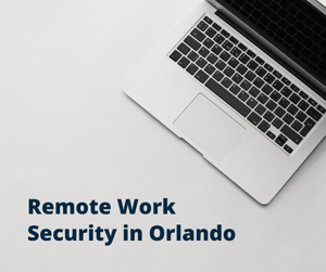 Ensuring Remote Work Security in Orlando