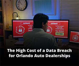 The High Cost of a Data Breach for Orlando Auto Dealerships