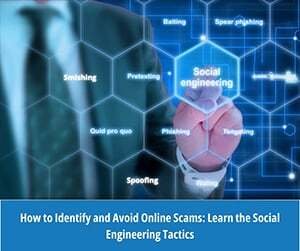How to Identify and Avoid Online Scams: Learn the Social Engineering Tactics